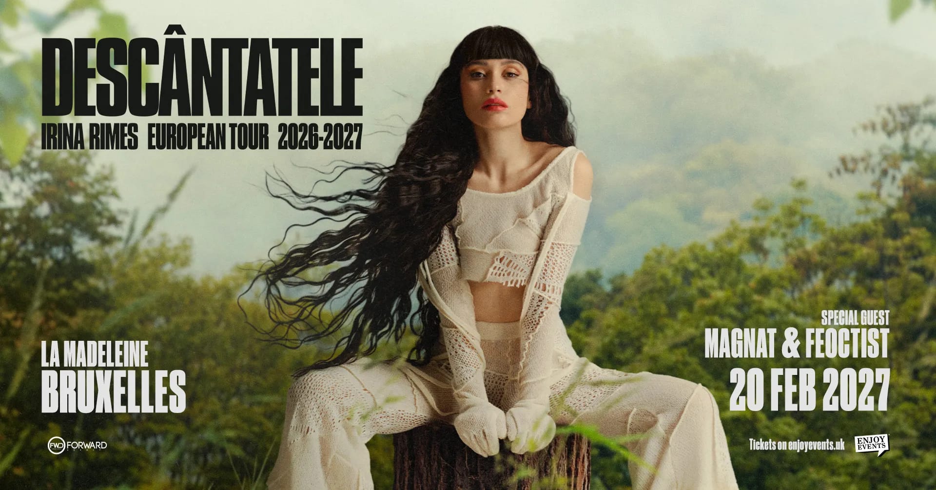 IRINA RIMES | DESCÂNTATELE | BRUXELLES | SPECIAL GUEST: MAGNAT & FEOCTIST | 20.02.2027